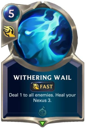 withering-wail-jpg-e1598915968487-12 Withering Wail (LoR card)